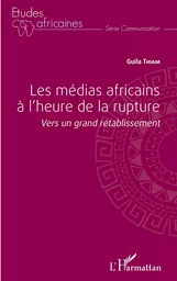 Les médias africains à l'heure de la rupture