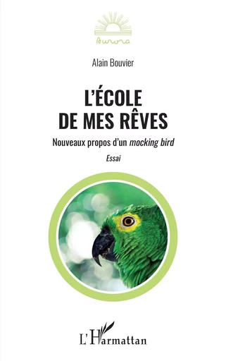 L'école de mes rêves - Alain Bouvier - Editions L'Harmattan