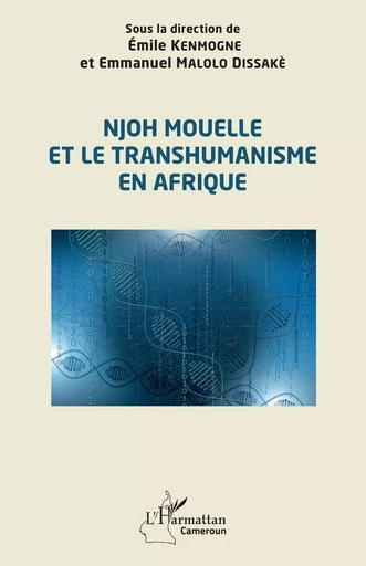 Njoh Mouelle et le transhumanisme en Afrique - Emile Kenmogne, Emmanuel Malolo Dissaké - Editions L'Harmattan