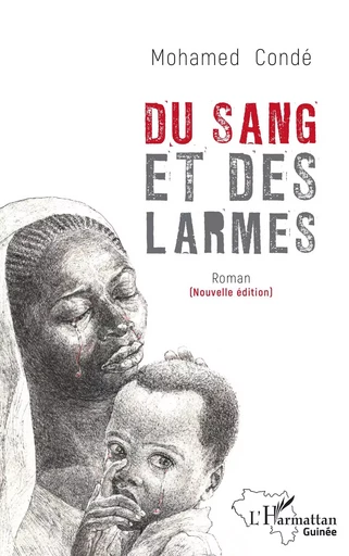 Du sang et des larmes - Mohamed Condé - Editions L'Harmattan