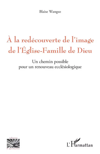 A la redécouverte de l'image de l'Eglise-Famille de Dieu - Abbé Blaise Wangso - Editions L'Harmattan