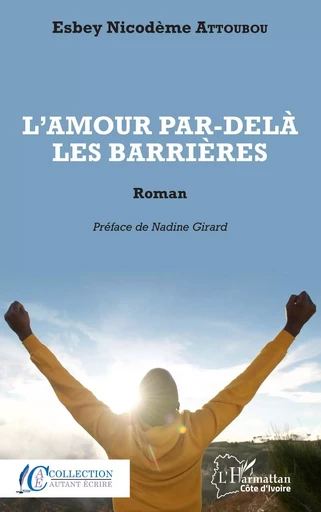 L'amour par-delà les barrières - Nicodème Esbey ATTOUBOU - Editions L'Harmattan