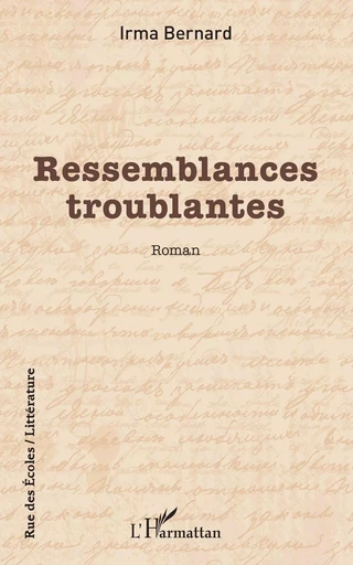 Ressemblances troublantes - Irma Bernard - Editions L'Harmattan