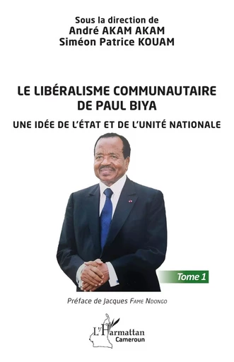 Le libéralisme communautaire de Paul Biya - André Akam Akam, Simeon Patrick Kouam - Editions L'Harmattan