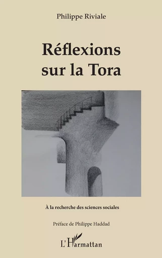 Réflexions sur la Tora - Philippe RIVIALE - Editions L'Harmattan