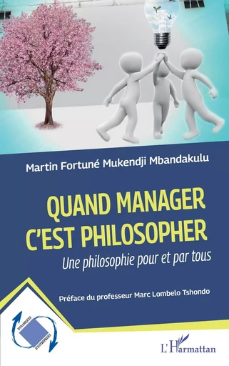 Quand manager c'est philosopher - Martine Fortuné Mukendji Mbandakulu - Editions L'Harmattan