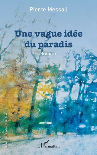 Une vague idée du paradis - Pierre Messali - Editions L'Harmattan