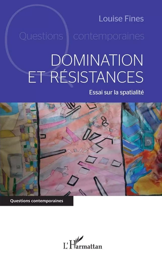 Domination et résistances - Louise Fines - Editions L'Harmattan