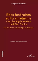 Rites funéraires et Foi chrétienne chez les Agnis sanwis de Côte d'Ivoire