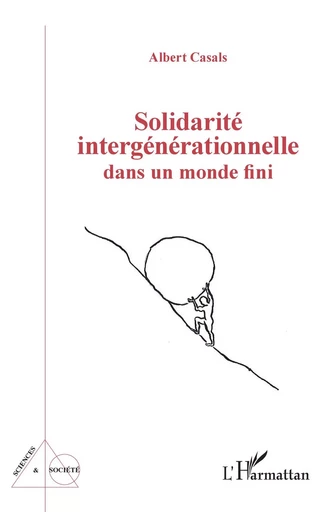 Solidarité intergénérationnelle dans un monde fini - Albert Casals - Editions L'Harmattan