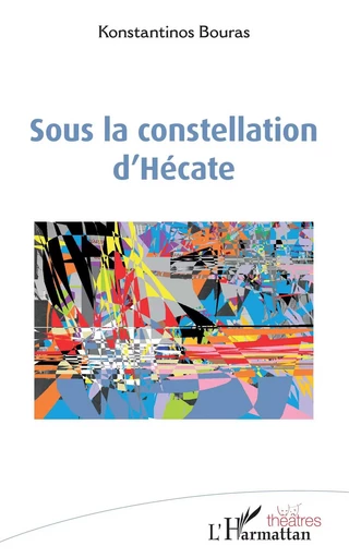 Sous la constellation d'Hécate - Konstantinos Bouras - Editions L'Harmattan