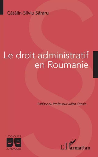 Le droit administratif en Roumanie - Catalin-Silviu Sarraru - Editions L'Harmattan