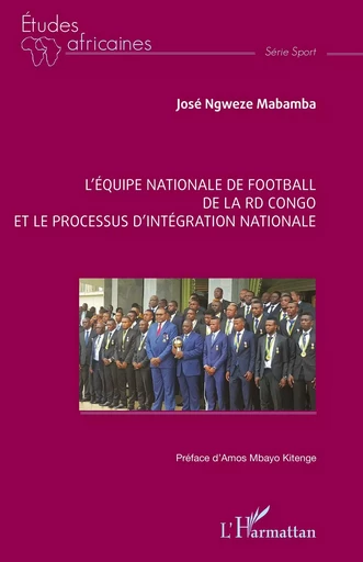 L’équipe nationale de football  de la RD Congo et le processus d’intégration nationale - José Ngweze Mabamba - Editions L'Harmattan