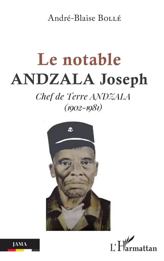 Le notable Andzala Joseph - Andre Blaise Bolle - Editions L'Harmattan