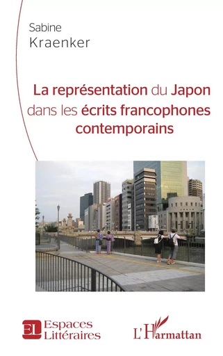 La représentation du Japon dans les écrits francophones contemporains - Sabine Kraenker - Editions L'Harmattan