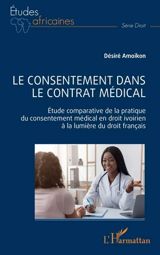 Le consentement dans le contrat médical - Désiré Amoikon - Editions L'Harmattan