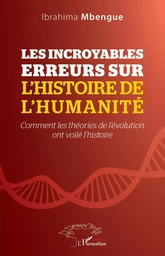 Les incroyables erreurs sur l'histoire de l'humanité