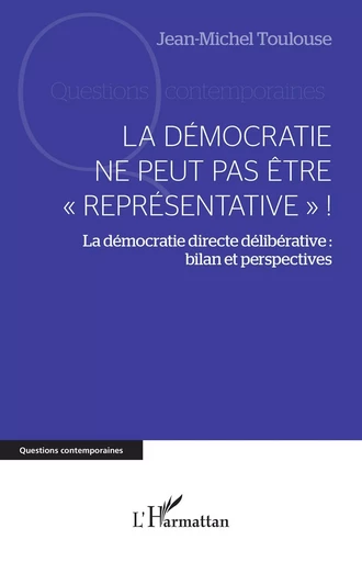 La démocratie ne peut pas être "représentative" ! - Jean-Michel Toulouse - Editions L'Harmattan