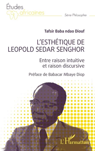 L'esthétique de Léopold Sédar Senghor - Tafsir Baba Ndao Diouf - Editions L'Harmattan