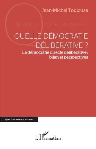 Quelle démocratie délibérative ? - Jean-Michel Toulouse - Editions L'Harmattan