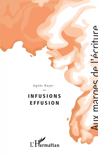 Infusions Effusion - Agnès Royer - Editions L'Harmattan