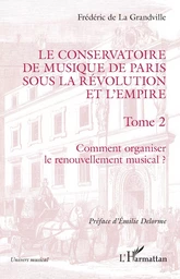 Le Conservatoire de musique de Paris sous la Révolution et l'Empire