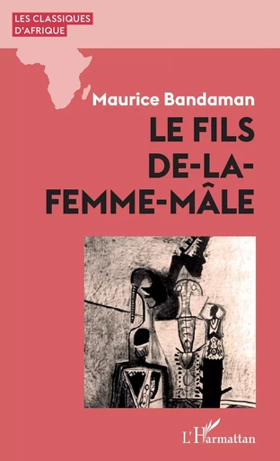 Le fils de-la-femme-mâle - Maurice Bandaman - Editions L'Harmattan