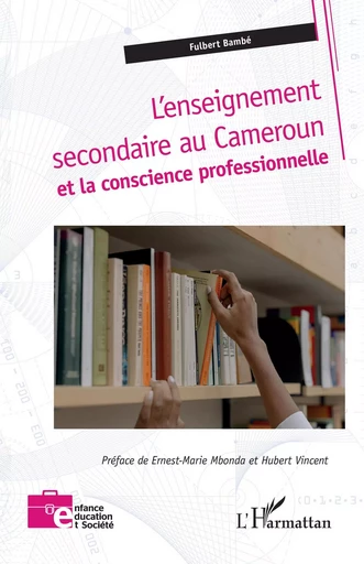 L'enseignement secondaire au Cameroun et la conscience professionnelle - Fulbert Bambe - Editions L'Harmattan