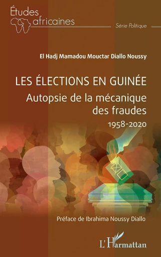 Les élections en Guinée - El Hadj Mamadou Moctar Noussy Diallo - Editions L'Harmattan