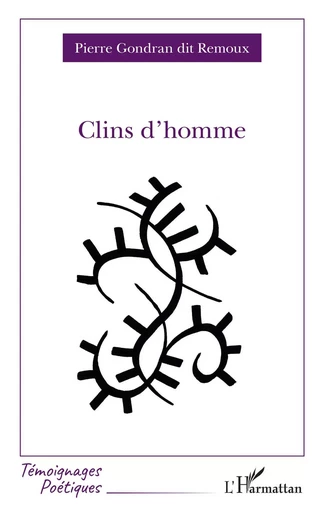 Clins d'homme - Pierre Gondran dit Remoux - Editions L'Harmattan