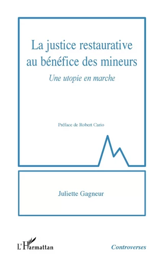 La justice restaurative au bénéfice des mineurs - Juliette Gagneur - Editions L'Harmattan