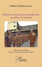 Redonner à la Douane centrafricaine ses lettres de noblesse