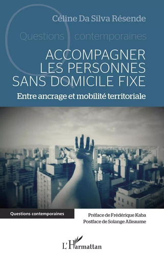 Accompagner les personnes sans domicile fixe - Céline Da Silva Résende - Editions L'Harmattan