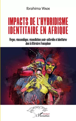 Impacts de l'hybridisme identitaire en Afrique - Ibrahima Wade - Editions L'Harmattan