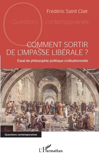 Comment sortir de l'impasse libérale ? - Frédéric Saint Clair - Editions L'Harmattan