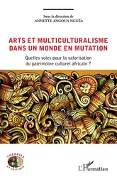 Arts et multiculturalisme dans un monde en mutation