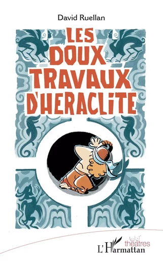 Les doux travaux d'Héraclite - David Ruellan - Editions L'Harmattan