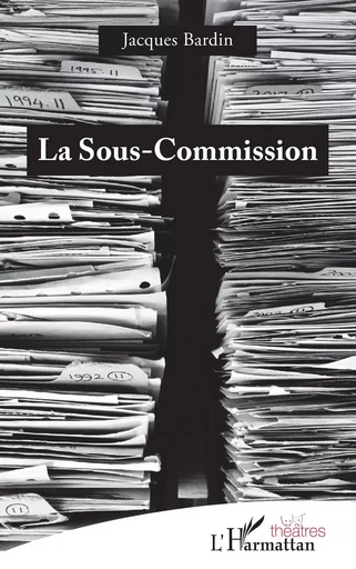 La Sous-Commission - Jacques Bardin - Editions L'Harmattan