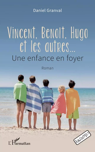 Vincent, Benoît, Hugo et les autres - Daniel Granval - Editions L'Harmattan