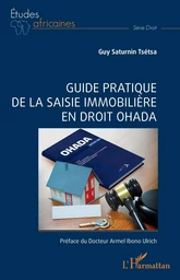 Guide pratique de la saisie immobilière en droit OHADA