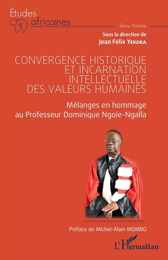 Convergence historique et incarnation intellectuelle des valeurs humaines - Jean Félix Yekoka - Editions L'Harmattan