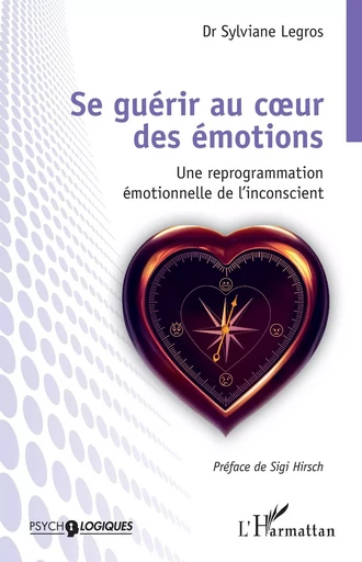 Se guérir au coeur des émotions - Sylviane Legros - Editions L'Harmattan