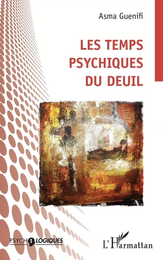 Les temps psychiques du deuil - Asma Guenifi - Editions L'Harmattan