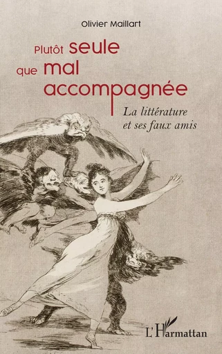 Plutôt seule que mal accompagnée - Olivier Maillart - Editions L'Harmattan