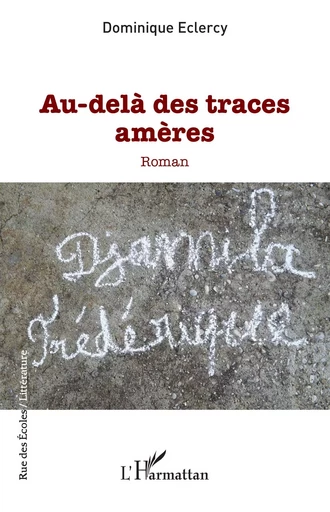 Au-delà des traces amères - Dominique Eclercy - Editions L'Harmattan