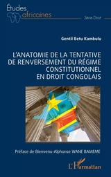 L'anatomie de la tentative de renversement du régime constitutionnel en droit congolais