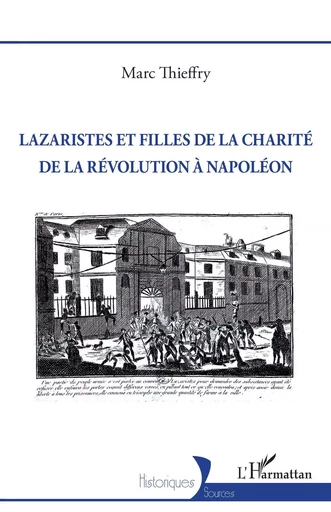 Lazaristes et Filles de la Charité de la Révolution à Napoléon - Marc Thieffry - Editions L'Harmattan