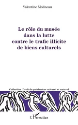 Le rôle du musée dans la lutte contre le trafic illicite de biens culturels