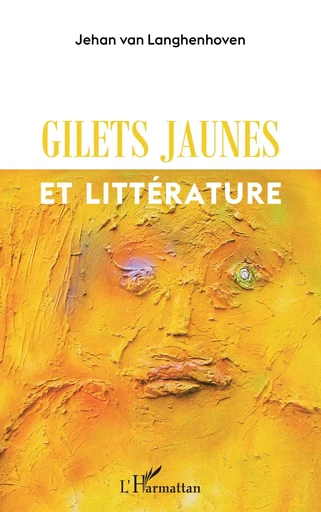 gilets jaunes et littérature - Jehan van Langhenhoven - Editions L'Harmattan