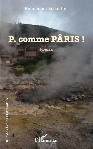 P. comme PÂRIS ! - Emmanuel Schaeffer - Editions L'Harmattan